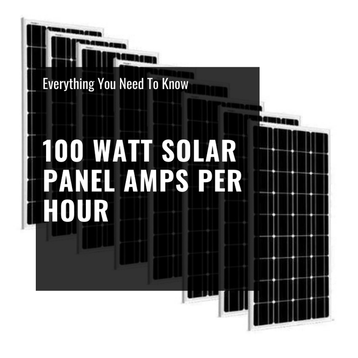 100 watt solar panel amps per hour