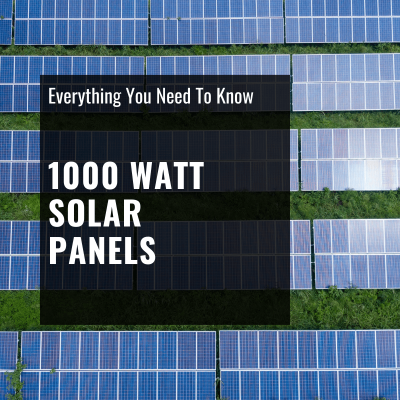 1000 Watt Solar Panel Systems: Everything You Need to Know