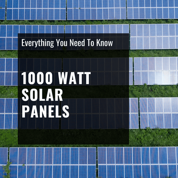 1000 Watt Solar Panel Systems: Everything You Need to Know