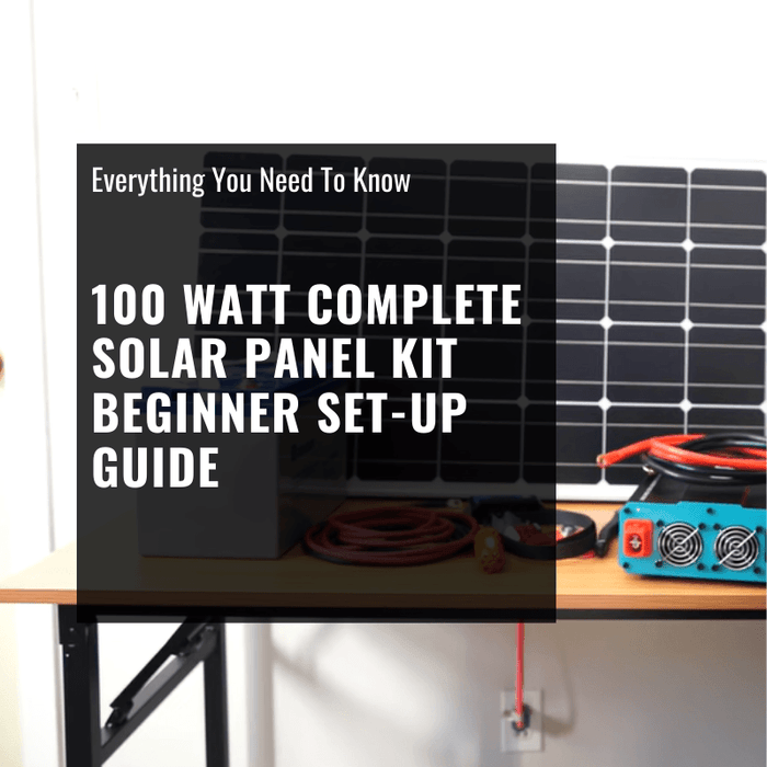 100 Watt Complete Solar Panel Kit Beginner Set-Up Guide [Video]