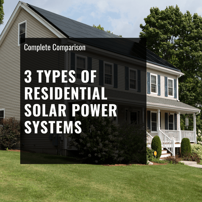 3 Types of Residential Solar Power Systems - Comparison