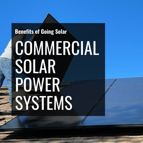 Commercial Solar Power Systems – the Benefits of Going Solar