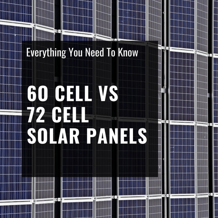 60-Cell vs 72-Cell Solar Panels Everything You Need to Know