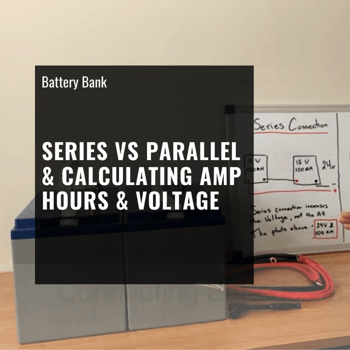 Battery Bank: Series vs Parallel & Calculating Amp Hours & Voltage [Video]