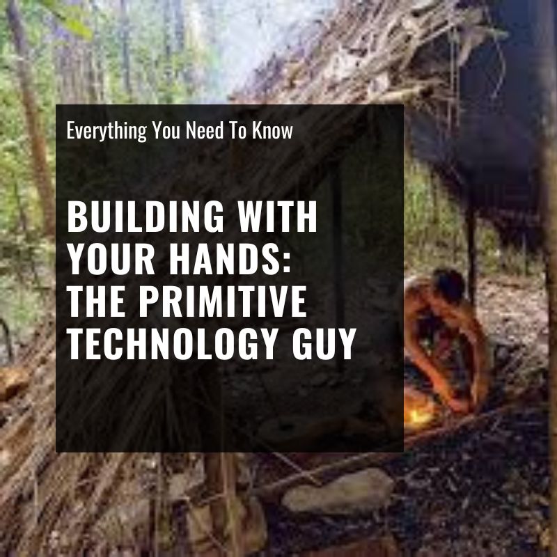 Primitive Technology Men The Primitive Technology Guy (Building Things From Scratch) - ShopSolar ...
