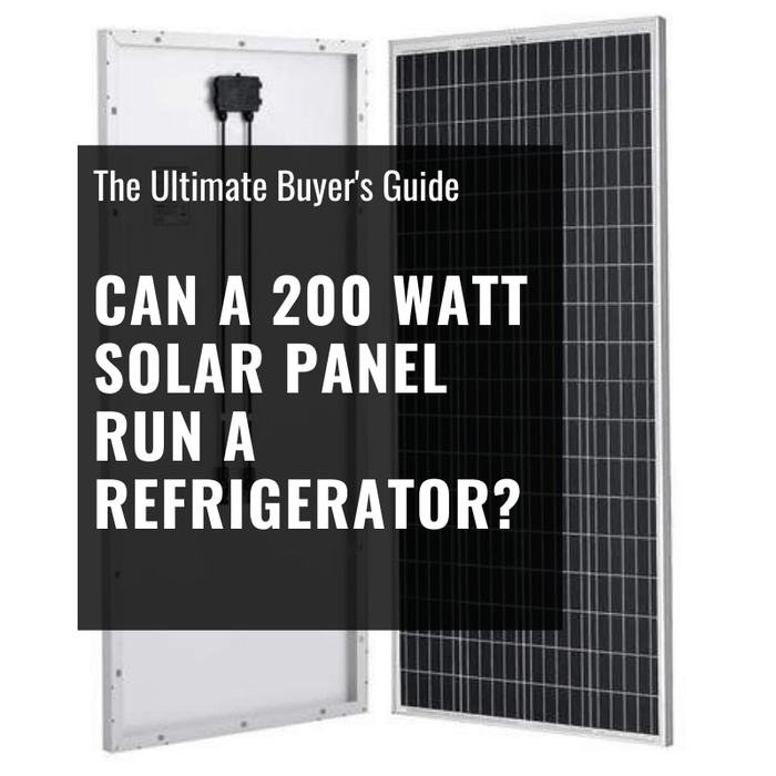 Can a 200 Watt Solar Panel Run a Refrigerator?