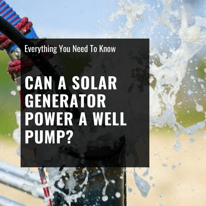 Can A Solar Generator Power a Well Pump