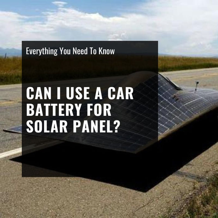 can I use a car battery for solar panel