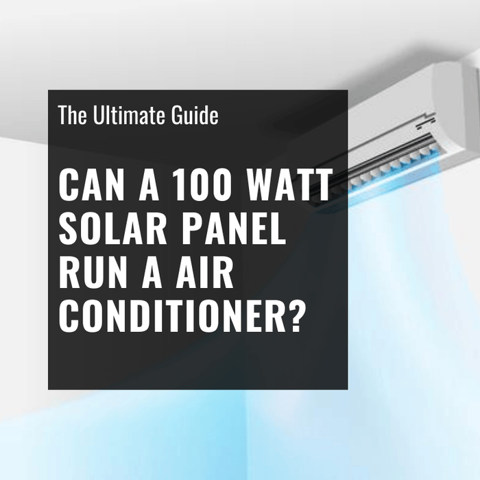 Can a 100 Watt Solar Panel Run a Air Conditioner