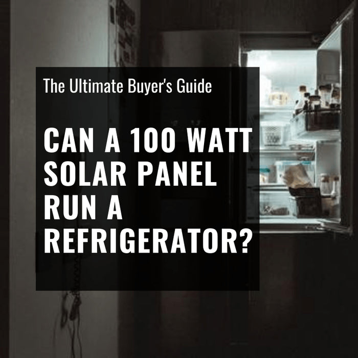 Can a 100 Watt Solar Panel Run a Refrigerator