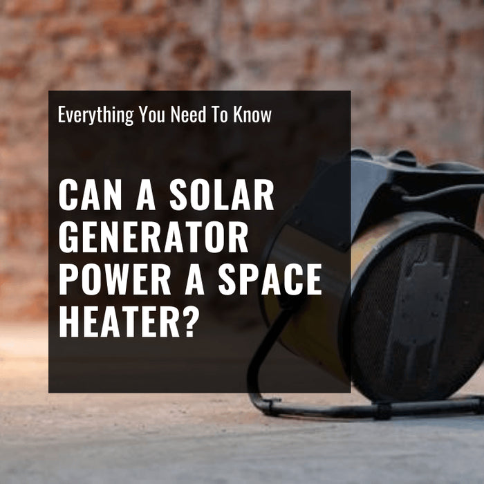 Can a Solar Generator Power a Space Heater