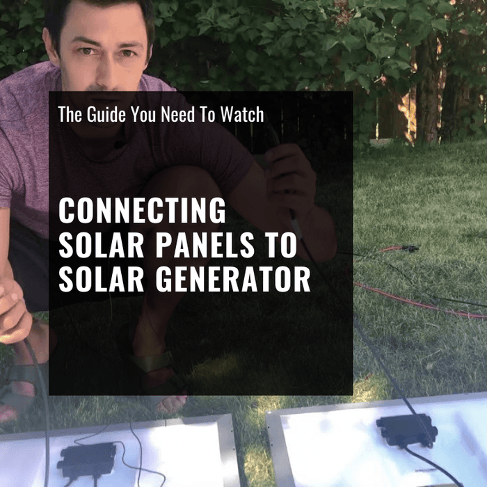 HOW TO: Connecting Solar Panels to the Bluetti, EcoFlow Delta & Any Other Solar Powered Generator [Video]