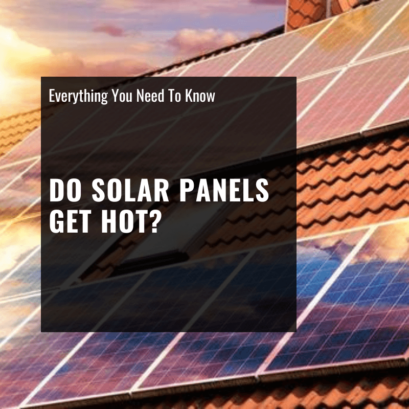 do solar panels get hot