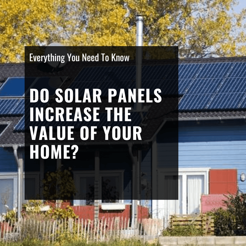 do solar panels increase the value of your home?