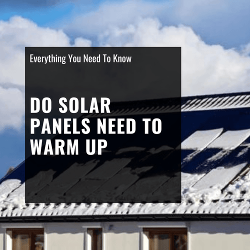 do solar panels need to warm up