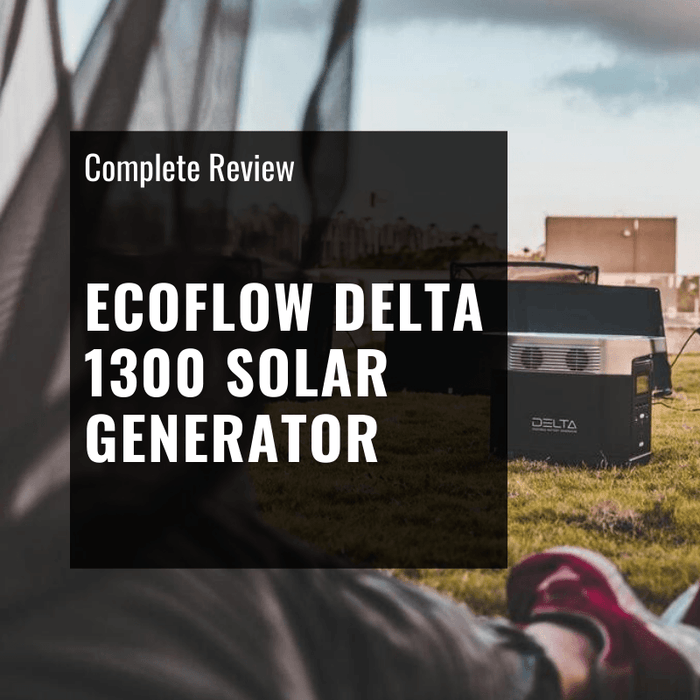 REVIEW: EcoFlow Delta 1300/1800 Solar Generator Pros, Cons & Complete Review