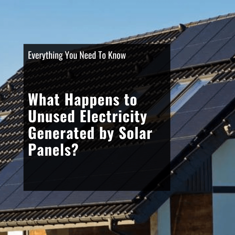 What Happens To Unused Electricity Generated By Solar Panels