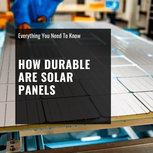 how durable are solar panels