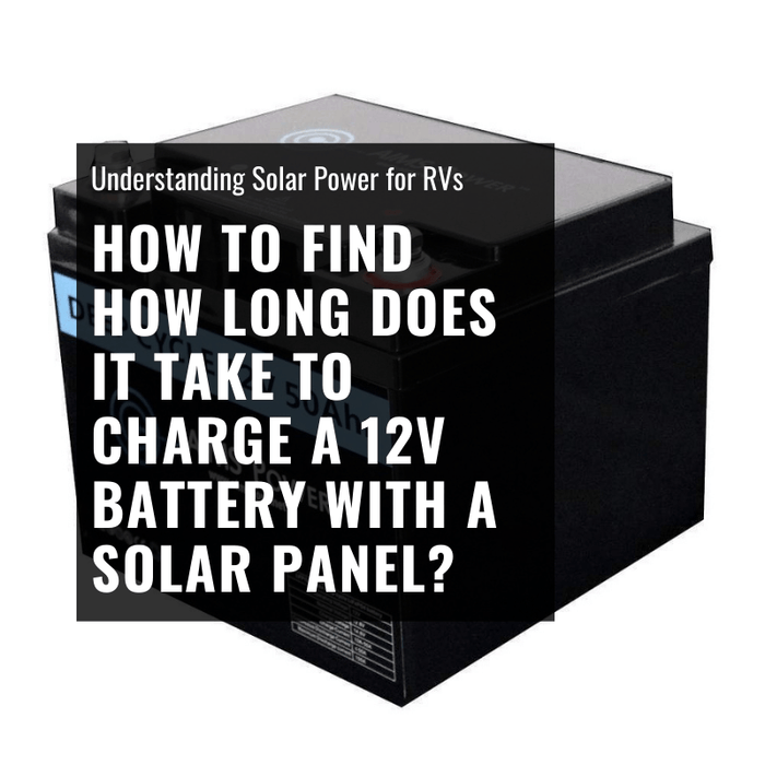 How Long Does It Take to Charge a 12V Battery with a 100W Solar Panel