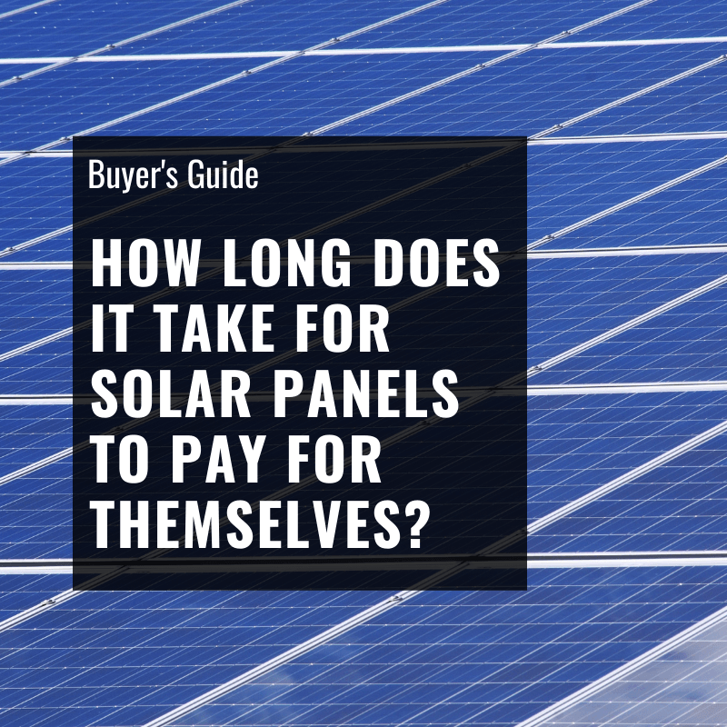 How Long Does it Take for Solar Panels to Pay for Themselves?