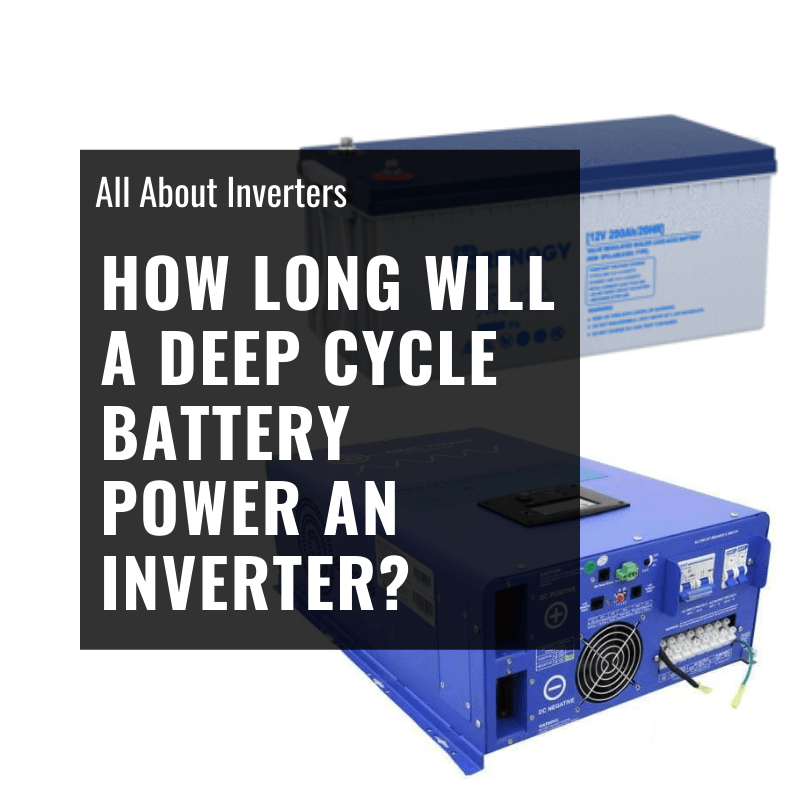 How Long Will a Deep Cycle Battery Power an Inverter? - ShopSolar.com