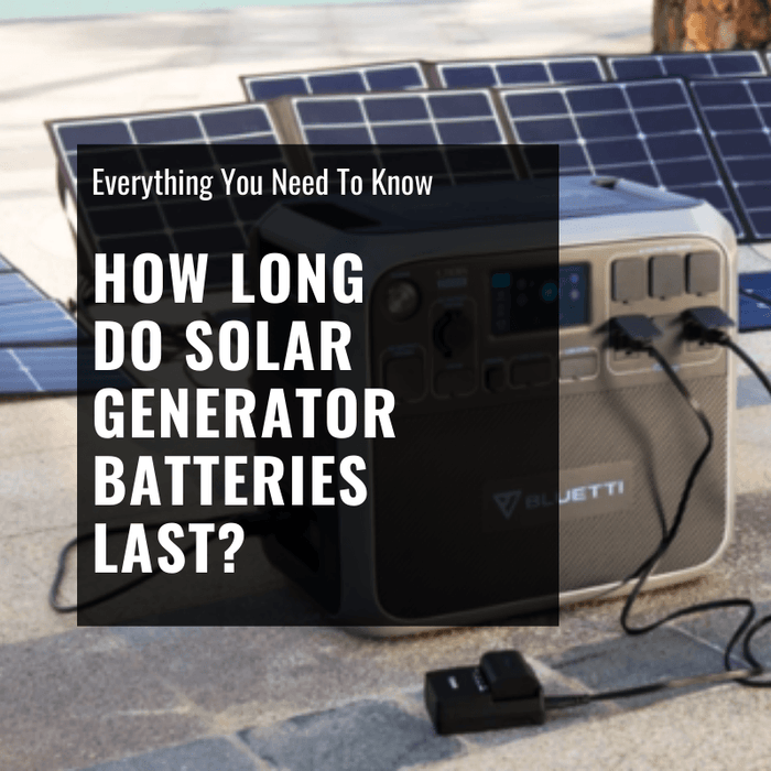 How Long do Solar Generator Batteries Last