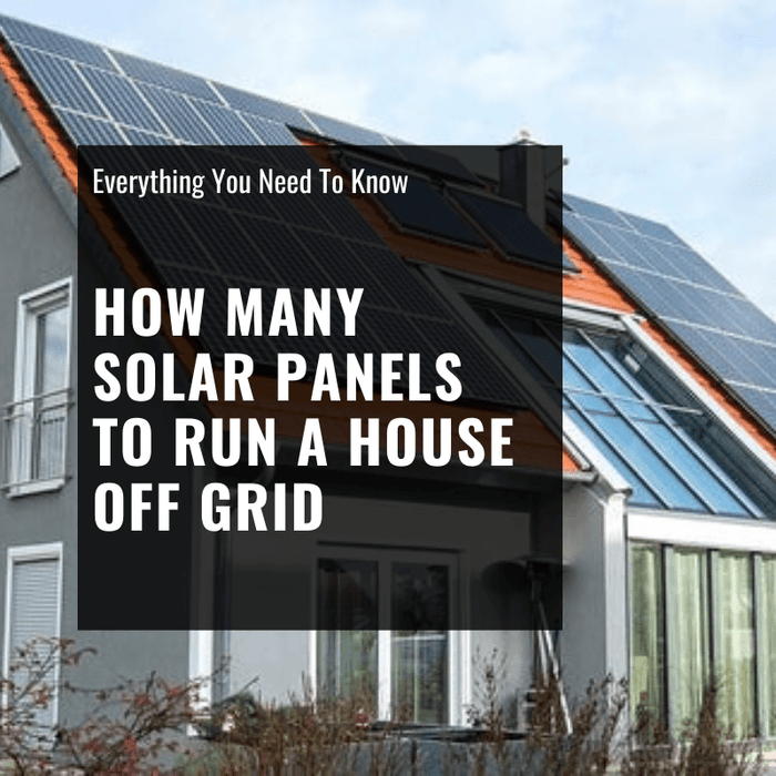 how many solar panels to run a house off grid