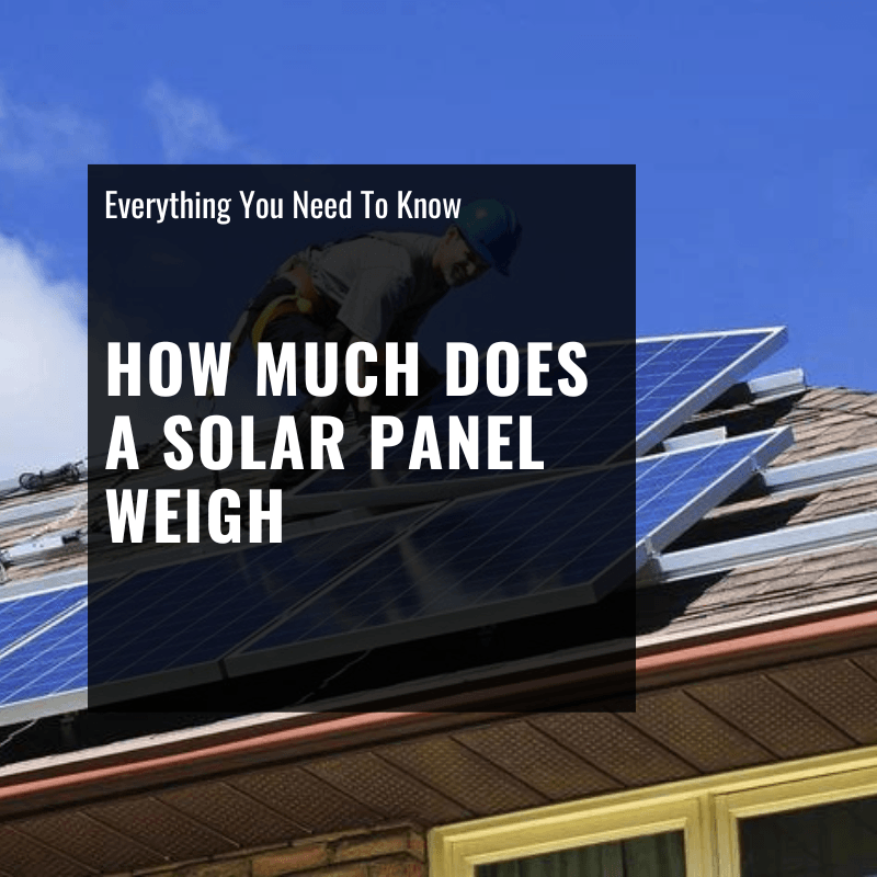 How Much Does a Solar Panel Weigh: Factors for Your Roof