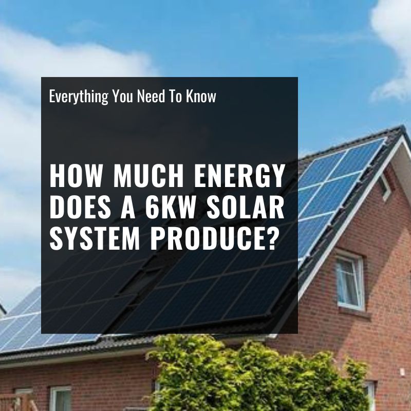 how much energy does a 6kw solar system produce