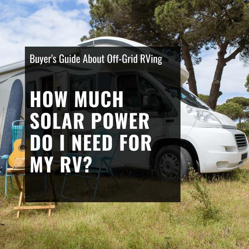 How Much Solar Power Do I Need for My RV