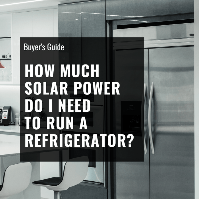 How Much Solar Power do I Need to Run a Refrigerator