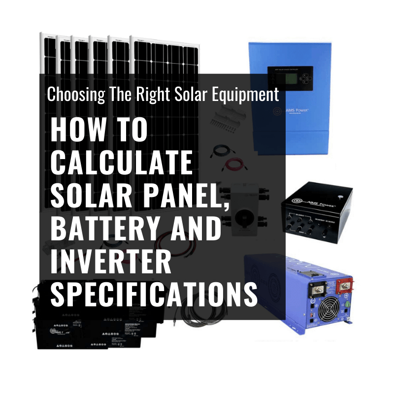 How to Calculate Solar Panel, Battery, and Inverter Specifications