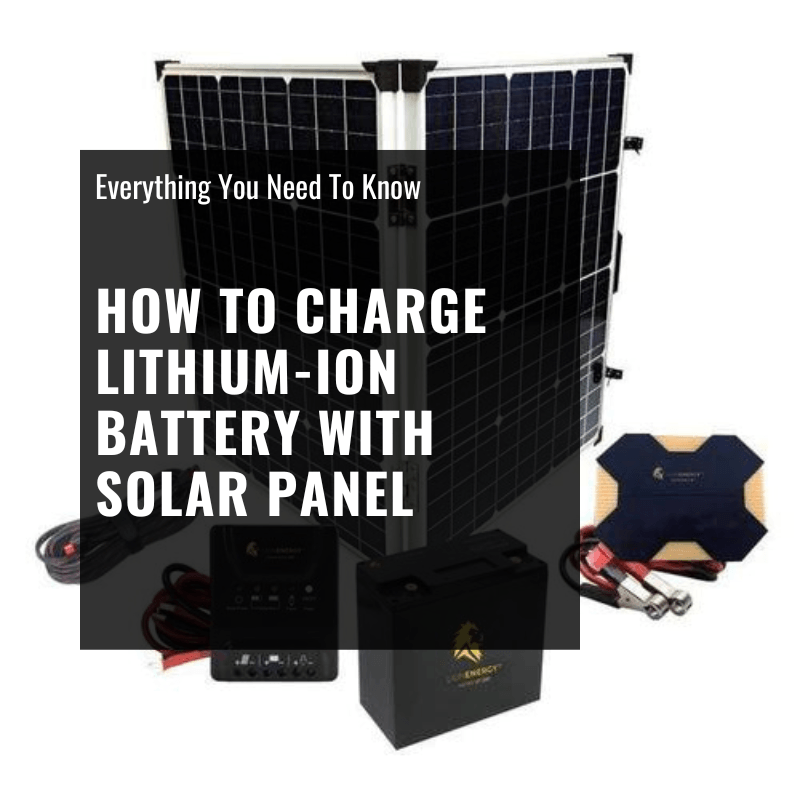 How to Charge Lithium Ion Battery with Solar Panel - ShopSolar.com