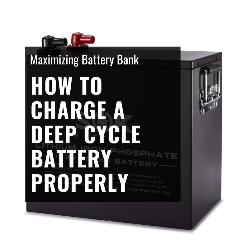How to Charge a Deep Cycle Battery Properly