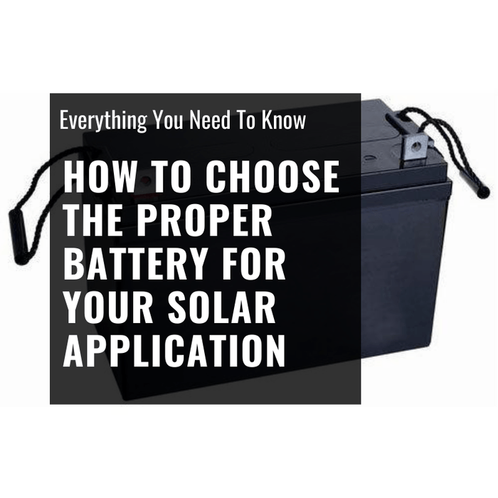 How to Choose the Proper Battery for Your Solar Application