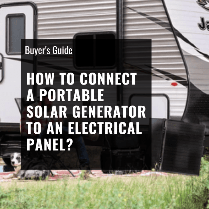 How to Connect a Portable Solar Generator to an Electrical Panel