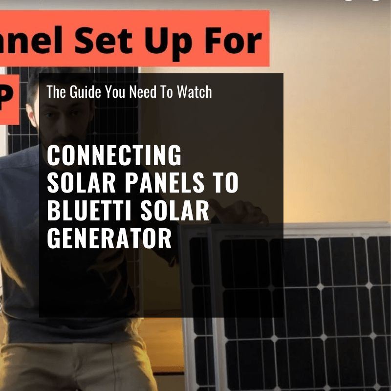 How to Connect Solar Panels to Bluetti Solar Generator [Video]