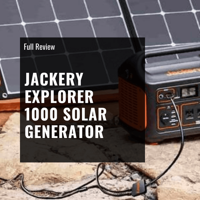 Jackery Explorer 1000 Solar Generator - Full Review