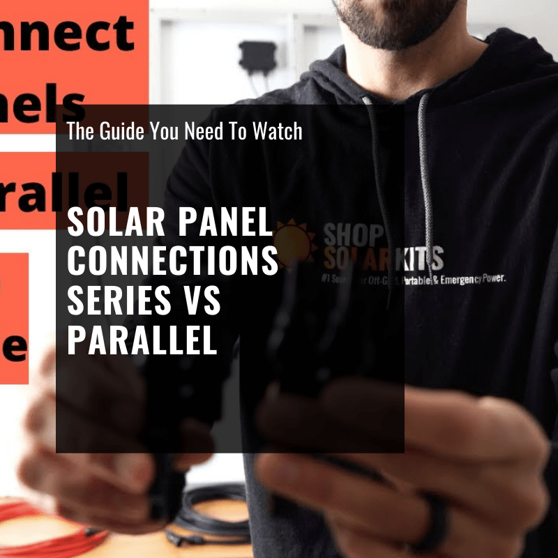 Solar Panel Connections - Series vs Parallel [Video]