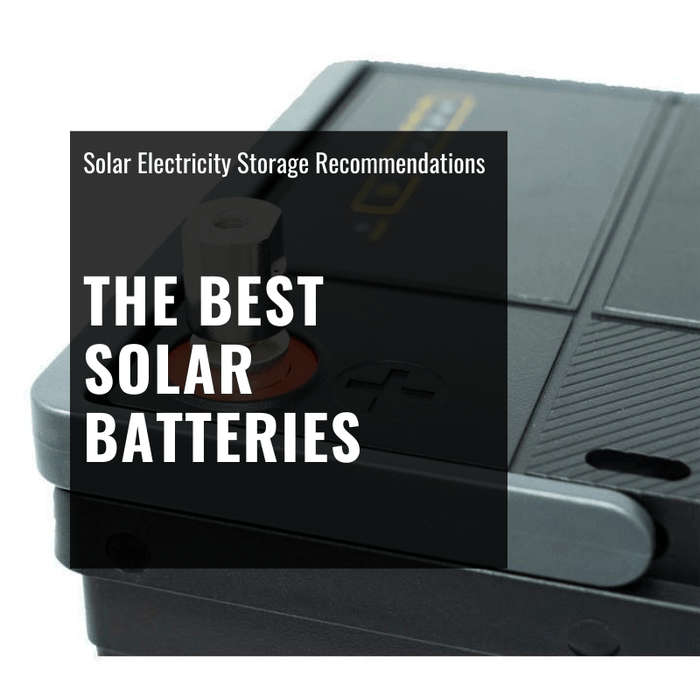 The Best Solar Batteries – Recommended Solar Electricity Storage
