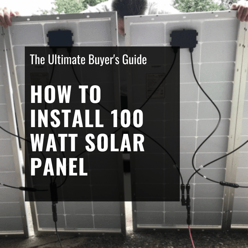How To Install 100 Watt Solar Panel