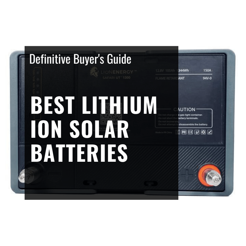 Top 6 Lithium Ion Solar Batteries. Read Before You Buy! - ShopSolar.com