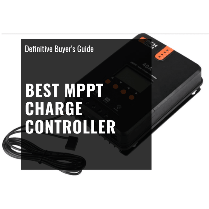 Top 5 MPPT Charge Controllers [2023] The Definitive Buyer's Guide