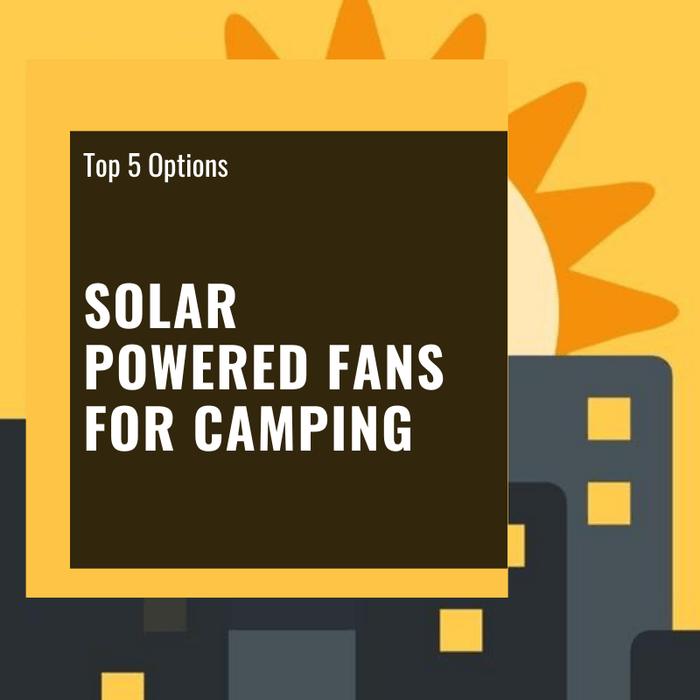 Top 5 Solar Power Fans For Camping [2020]