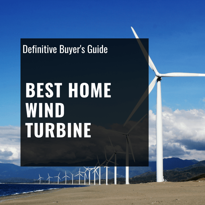 Top 6 Home Wind Turbines [2021] Defintive Buyer's Guide