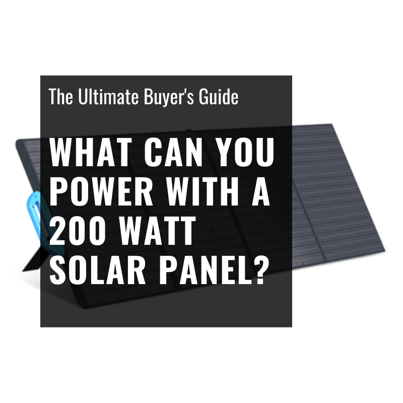 What Can You Power With a 200-Watt Solar Panel