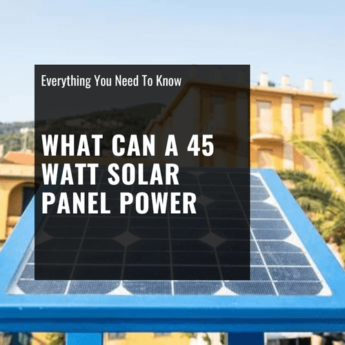 What Can a 45-Watt Solar Panel Power