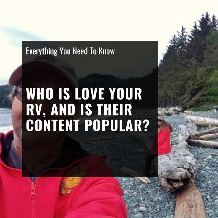 who is love your rv, and is their content popular