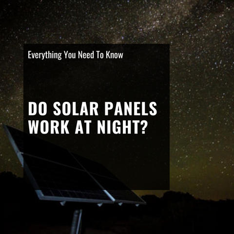 Do Solar Panels Work At Night