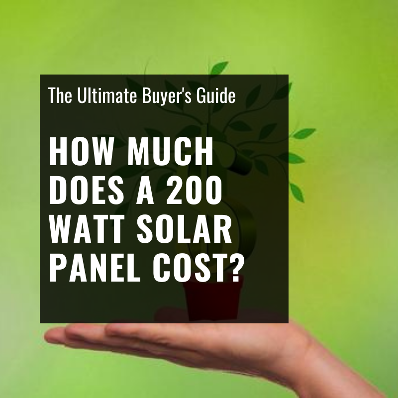 How Much Does A 200 Watt Solar Panel Cost